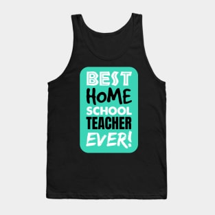 The BEST Homeschool TEACHER EVER! Tank Top